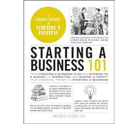 Starting a Business 101: From Creating a Business Plan and Sticking to a Budget to Marketing and Making a Profit, Your Essential Primer to Starting a Business (Adams 101 Series)