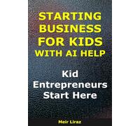 Starting a Business for Kids With AI Help: Kid Entrepreneurs Start Here (BizMove)
