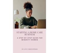 Starting a Home Care Business: A Step-by-Step Guide for Minority Women