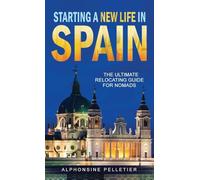 Starting a New Life in Spain: The Ultimate Relocating Guide for Nomads