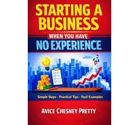 STARTING A PROFITABLE BUSINESS WITH NO EXPERIENCE: Lucrative Business Ideas for Beginners - You Can Do It
