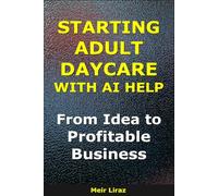 Starting an Adult Daycare With AI Help: From Idea to Profitable Business (BizMove)