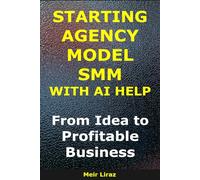 Starting an Agency Model SMM with AI help: From Idea to Profitable Business (BizMove)
