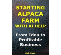 Starting an Alpaca Farm With AI Help: From Idea to Profitable Business (BizMove)