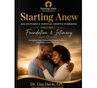 Starting Anew RELATIONSHIP & PERSONAL GROWTH WORKBOOK: FOUNDATION & INTIMACY