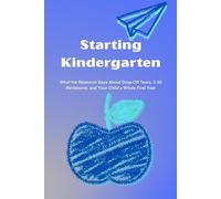 Starting Kindergarten: What the Research Says About Drop-Off Tears, 3:30 Meltdowns, and Your Child’s Whole First Year