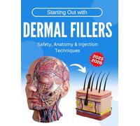 Starting Out with Dermal Fillers: Safety, Anatomy & Injection Techniques 2025-2026