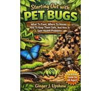 Starting Out With Pet Bugs What To Feed, Where To House, How To Keep Them Safe, And How To Spot Health Problems