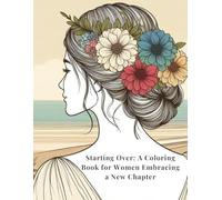 Starting Over: A Coloring Book for Women Embracing a New Chapter