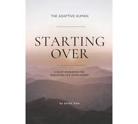 Starting Over: A Quiet Workbook for Rebuilding Life After Change (The Adaptive Human)