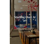 Starting Over at 40: A Practical Roadmap for Reinvention, Confidence and Purpose (The Starting Over Series)