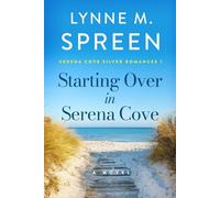 Starting Over in Serena Cove: Serena Cove Silver Romances Book 1