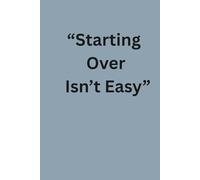 Starting Over Isn't Easy: A Guided Journal for Healing, Letting Go & Rebuilding Your Life
