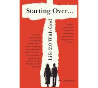 Starting Over: Life 2.0 With God: Letting go of the past to start a new life.