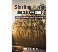 Starting Over: Life 2.0 With God: Letting go of the past to start a new life. (Starting Over With God Series)