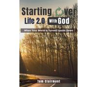 Starting Over: Life 2.0 With God: Letting go of the past to start a new life. (Starting Over With God Series)