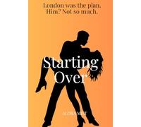 Starting Over (short story): London was the plan. Him? Not so much.