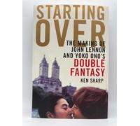 Starting Over: The Making of John Lennon and Yoko Ono's Double Fantasy