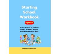 Starting school workbook ages 4-5: Early learning activities to build confidence in letters, numbers, shapes and reading, scissor skills, fun puzzles for early learners.