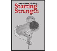 Starting Strength: Basic Barbell Training