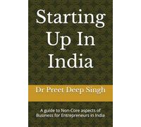 Starting Up In India: A guide to Non-Core aspects of Business for Entrepreneurs in India