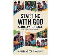 Starting with God: Sunday School (Bible Class from Scratch)