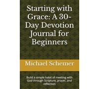 Starting with Grace: A 30-Day Devotion Journal for Beginners: Build a simple habit of meeting with God through Scripture, prayer, and reflection (Everyday With God)