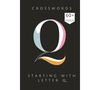 Starting with letter Q Crossword puzzle book: A Hand-Curated Collection of Crossword puzzles starting with letter Q