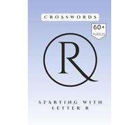 Starting with letter R Crossword puzzle book: The letter R Crossword: A Hand-Curated Collection of Rare Words, Remarkable Places, and Radiant Concepts