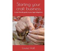 Starting your craft business: A user-friendly guide to your legal obligations (Starting a new business - your complete legal guide)