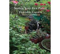 Starting Your First Potted Vegetable Garden: How to Create a Garden Oasis (A Guide)