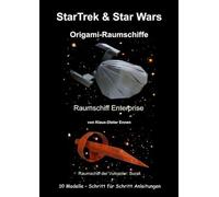 StarTrek & Star Wars - Origami-Raumschiffe: 20 Raumschiffsmodelle mit Schritt für Schritt Anleitungen