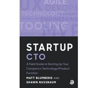 Startup CTO: A Field Guide to Scaling Up Your Company’s Technology/Product Function (Bolster Startup)