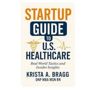 Startup Guide to U.S. Healthcare: Real-World Tactics and Insider Insights