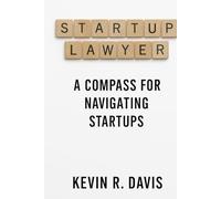 Startup Lawyer: A Compass for Navigating Startups (Savvy Startup Playbook Series)