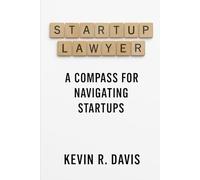 Startup Lawyer: A Compass for Navigating Startups (Savvy Startup Playbook Series)