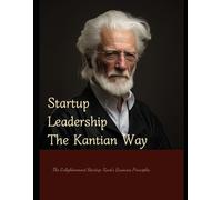 Startup Leadership the Kantian Way