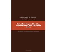 Startup Marketing on a Shoestring: Getting Customers When You Have No Budget