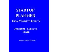 STARTUP PLANNER: From Vision to Reality Organize • Execute • Scale