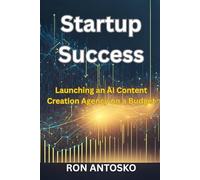 Startup Success: Launching an AI Content Creation Agency on a Budget