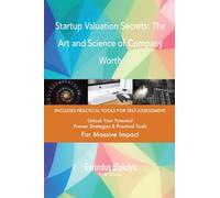 Startup Valuation Secrets: The Art and Science of Company Worth