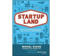 Startupland: How Three Guys Risked Everything to Turn an Idea into a Global Business