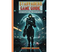 STARVADERS GAME GUIDE: Master Every Mech, Pilot, Battle And Tactics