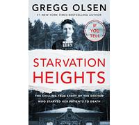 Starvation Heights: The chilling true story of the doctor who starved her patients to death