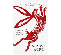 Starve Acre: The disturbing folk horror novel from the author of Barrowbeck