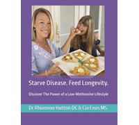 Starve Disease. Feed Longevity: Discover The Power of a Low-Methionine Lifestyle (Low Methionine Foods)
