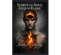 Starve the Soul, Feed the Flame