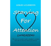 Starving for Attention: A story of a mother’s guilt and a young woman’s courage in living with autism and anorexia