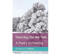 Starving On the Side: A Poet's Scribbling