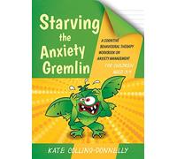 Starving the Anxiety Gremlin for Children Aged 5-9: A Cognitive Behavioural Therapy Workbook on Anxiety Management: 11 (Gremlin and Thief CBT Workbooks)
